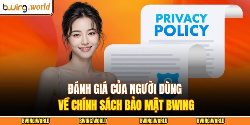 Chính Sách Bảo Mật BWING 3 Đánh giá của người dùng về chính sách bảo mật BWING