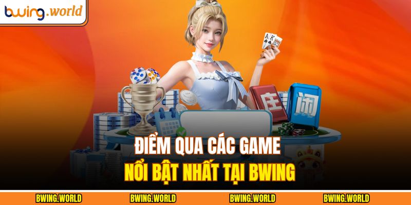 Trang chủ 27 Điểm qua các game nổi bật nhất tại BWING