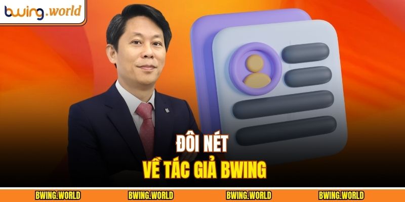 Tác Giả BWING 1 Đôi nét về tác giả BWING