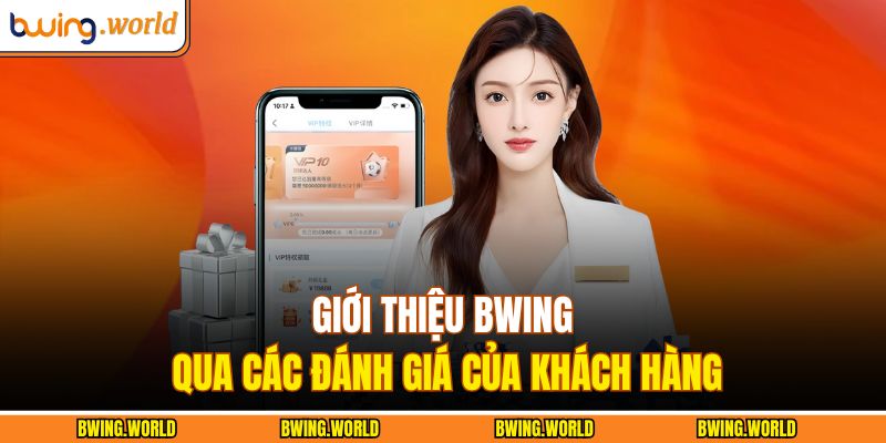 Giới Thiệu BWING 2 Giới thiệu BWING qua các đánh giá của khách hàng