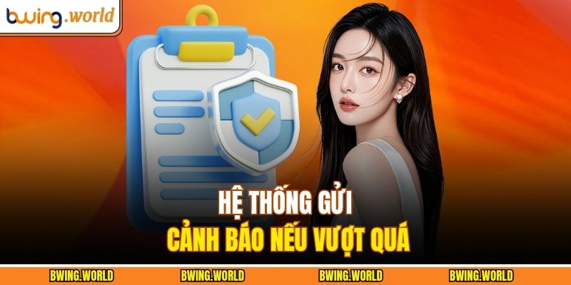 Cá Cược Có Trách Nhiệm 3 Hệ thống gửi cảnh báo nếu vượt quá
