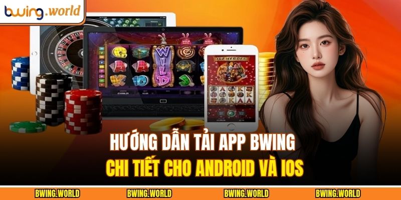 Hướng Dẫn Tải App BWING Chi Tiết Cho Android Và IOS 9 Tải app BWING