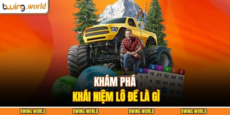 Lô Đề Là Gì - Giải Mã Khái Niệm Và Mẹo Nhận Định Xổ Số 2 Khám phá khái niệm lô đề là gì