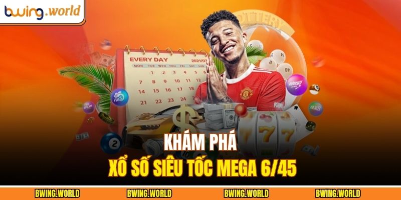 Xổ Số Mega 6/45 – Thống Kê Kết Quả Chi Tiết, Chính Xác 2 Khám phá xổ số siêu tốc Mega 6/45