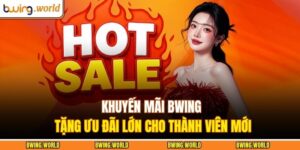 Khuyến Mãi BWING Tặng Ưu Đãi Lớn Cho Thành Viên Mới 17 Khuyến mãi BWING
