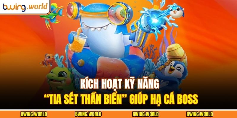 Bắn Cá City BWING – Săn Cá Cực Đã, Trúng Lớn Mỗi Ngày 3 Kích hoạt kỹ năng “Tia Sét Thần Biển” giúp hạ cá boss