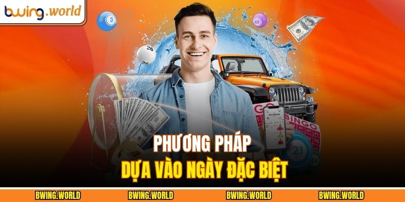 Lô Bạch Thủ BWING - Bí Quyết Chọn Số Chính Xác, Dễ Quan Sát 3 Phương pháp dựa vào ngày đặc biệt