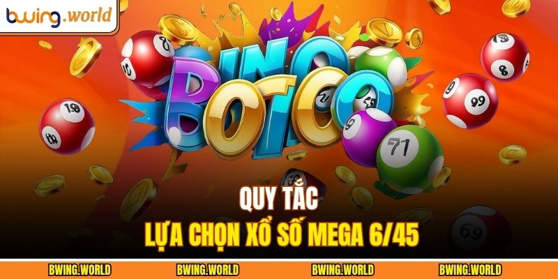 Xổ Số Mega 6/45 – Thống Kê Kết Quả Chi Tiết, Chính Xác 3 Quy tắc lựa chọn xổ số Mega 6/45