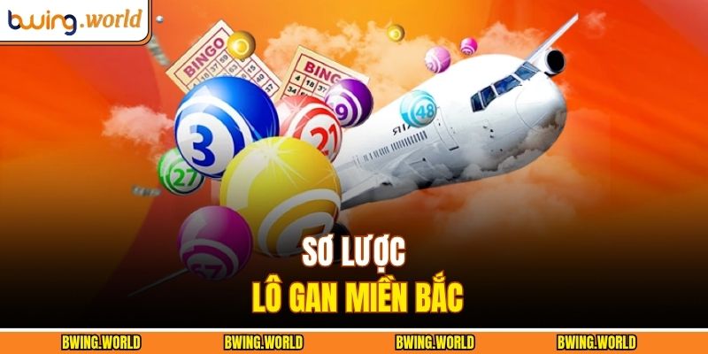 Lô Gan Miền Bắc - Cập Nhật Dữ Liệu Xổ Số Mới Nhất 2 Sơ lược lô gan miền bắc