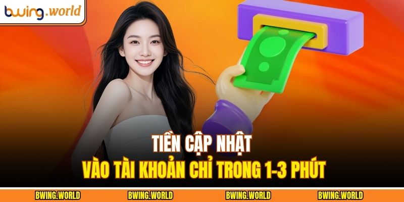 Nạp Tiền BWING - Phương Thức Đơn Giản Dành Cho Người Mới 3 Tiền cập nhật vào tài khoản chỉ trong 1–3 phút